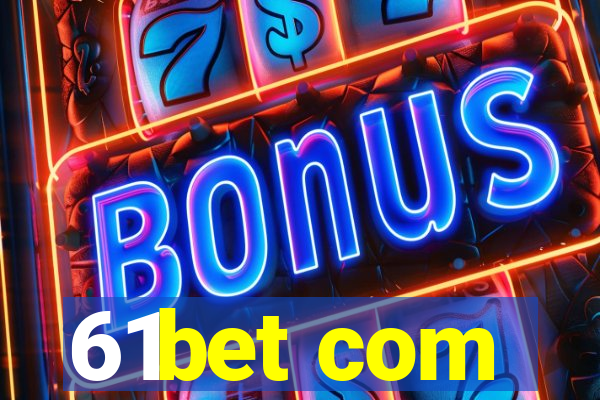 61bet com