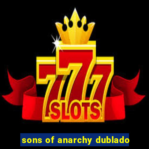 sons of anarchy dublado