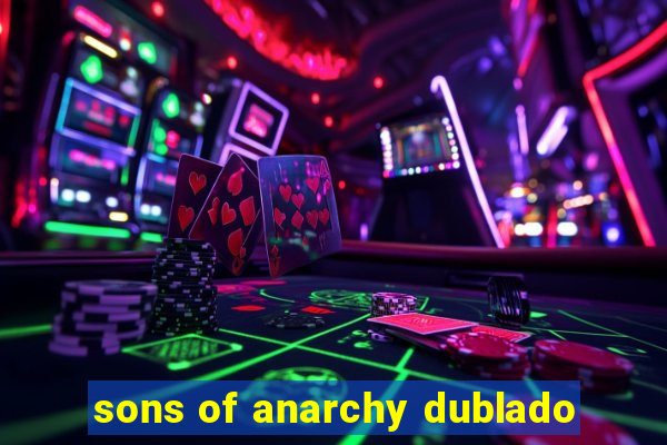 sons of anarchy dublado
