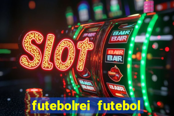futebolrei futebol ao vivo