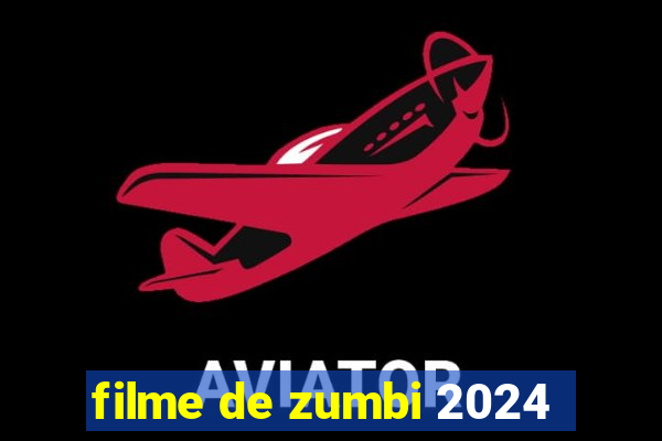 filme de zumbi 2024