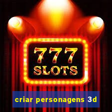 criar personagens 3d
