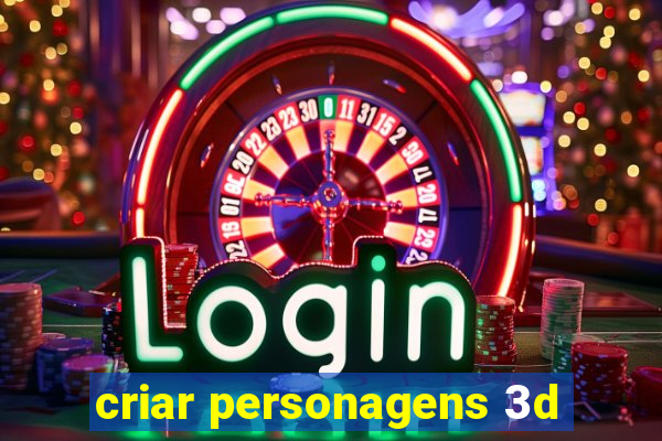 criar personagens 3d
