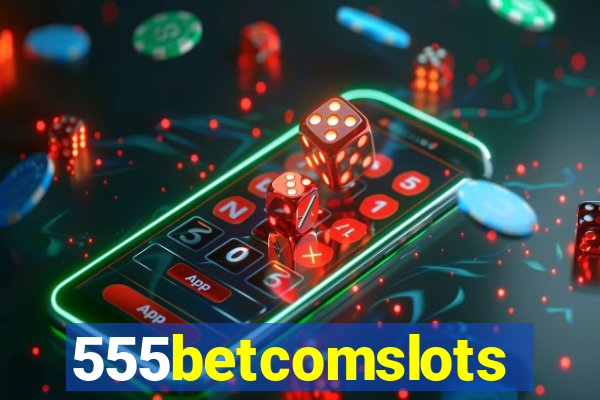 555betcomslots