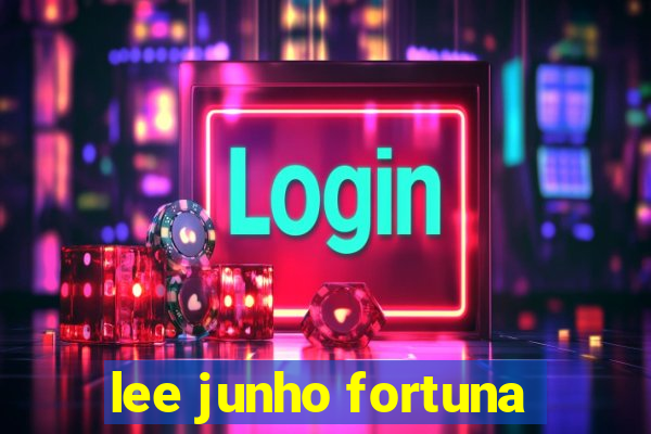 lee junho fortuna