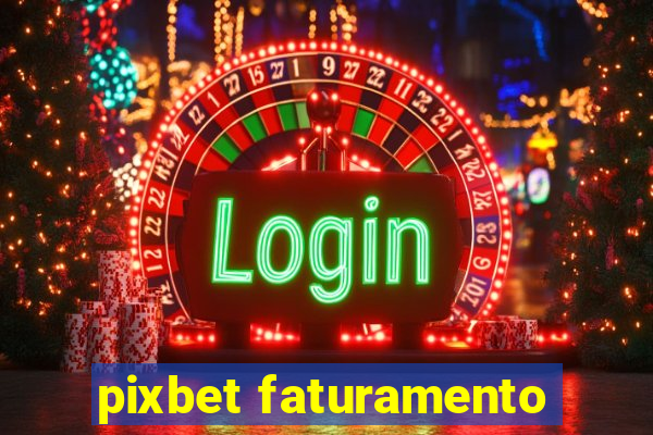 pixbet faturamento