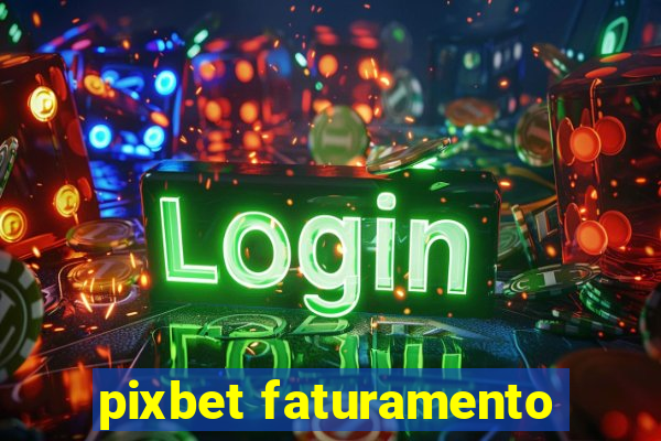 pixbet faturamento