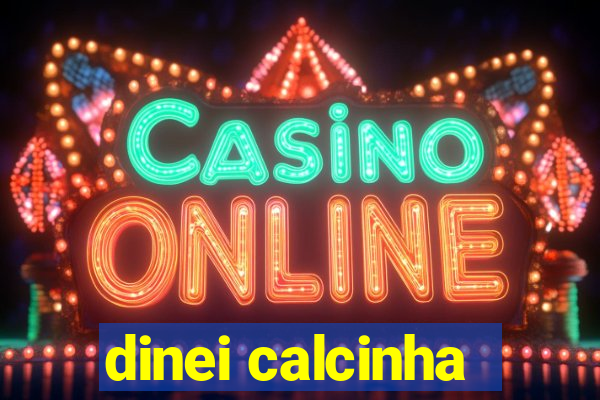 dinei calcinha