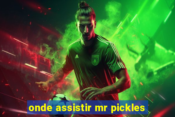 onde assistir mr pickles