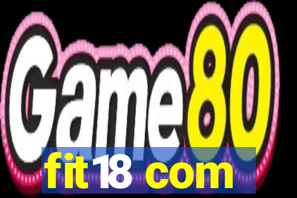 fit18 com
