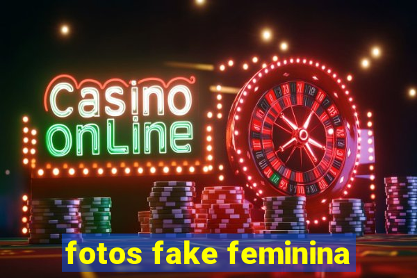 fotos fake feminina