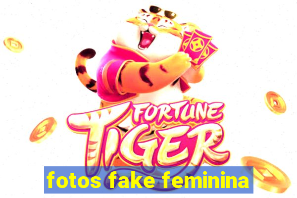 fotos fake feminina