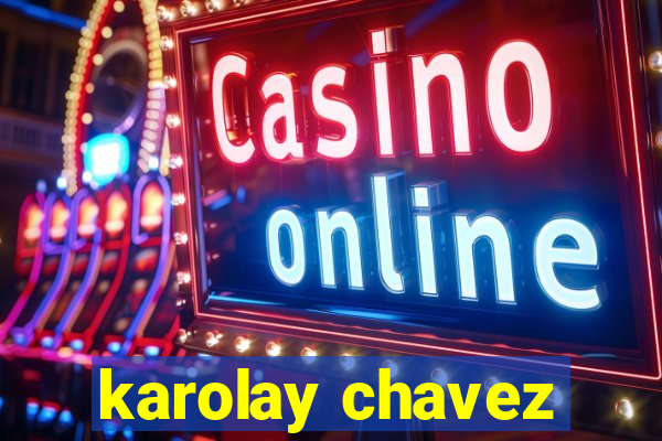 karolay chavez