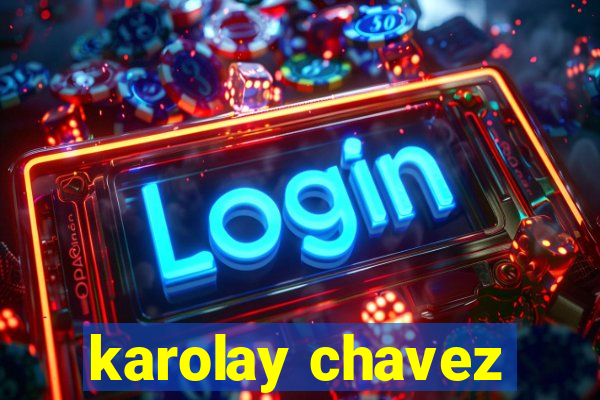 karolay chavez