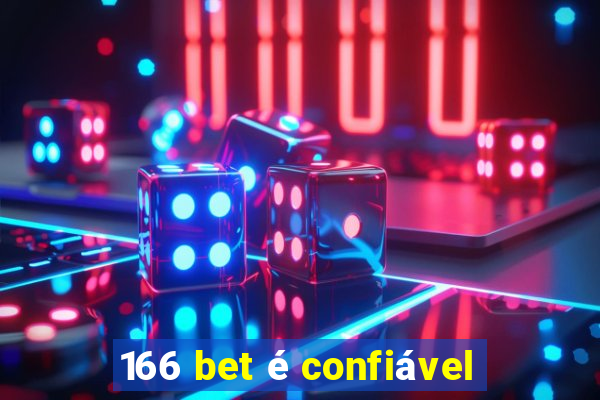 166 bet é confiável