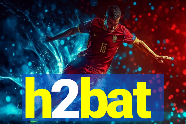h2bat