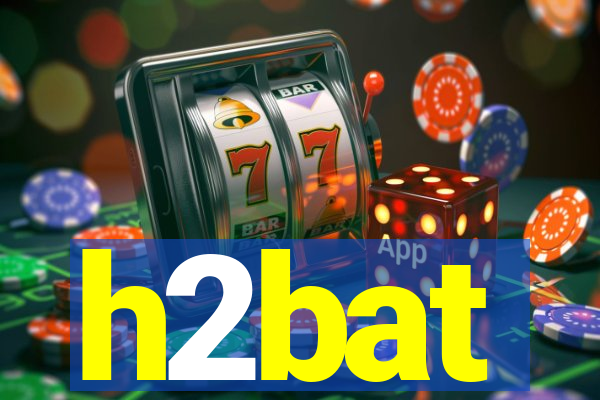 h2bat