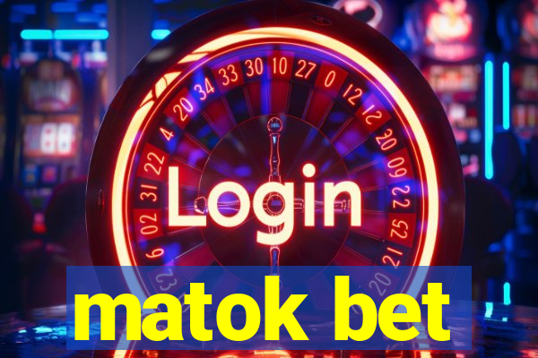 matok bet