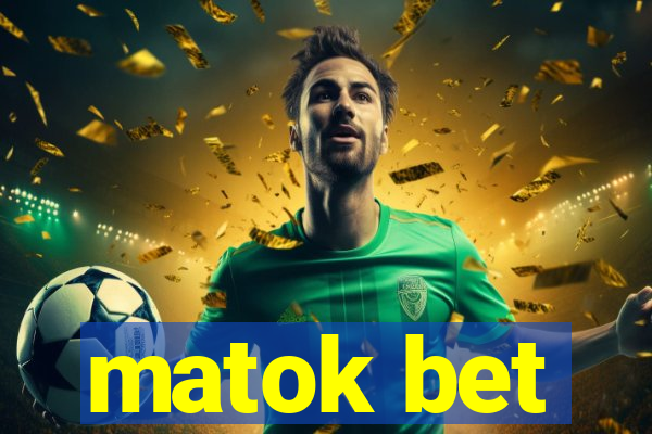 matok bet