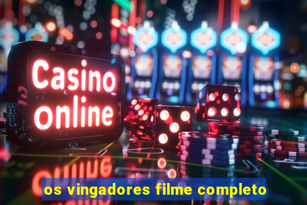os vingadores filme completo