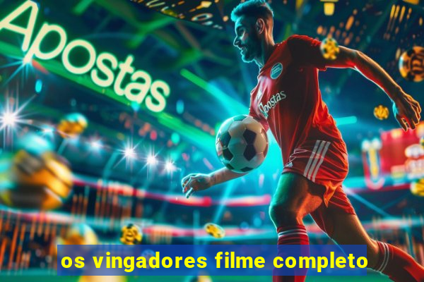 os vingadores filme completo
