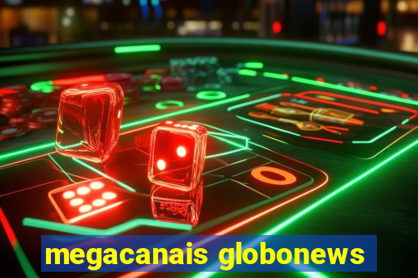 megacanais globonews