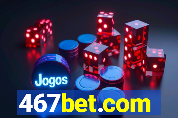 467bet.com