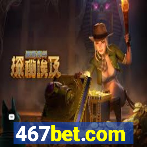 467bet.com