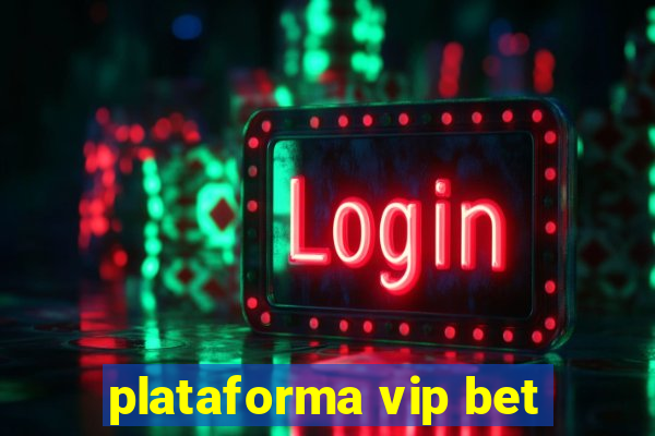 plataforma vip bet