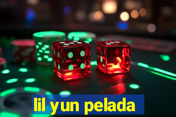 lil yun pelada