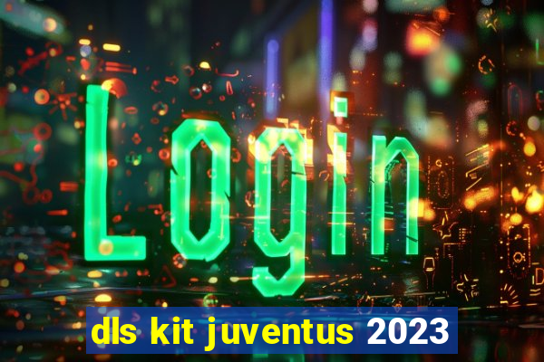 dls kit juventus 2023