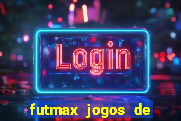 futmax jogos de hoje ao vivo