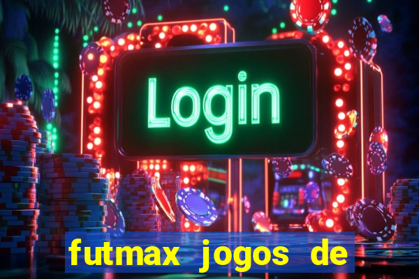 futmax jogos de hoje ao vivo
