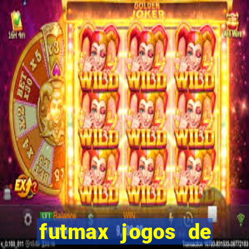 futmax jogos de hoje ao vivo