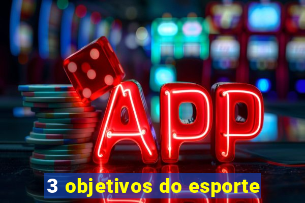 3 objetivos do esporte
