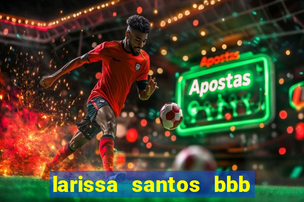 larissa santos bbb 23 pelada
