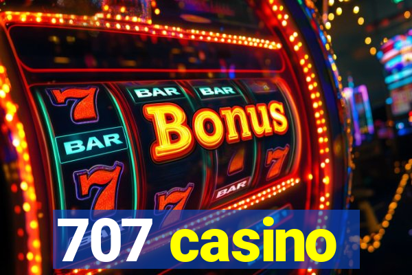 707 casino