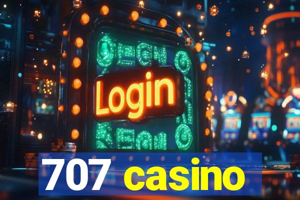 707 casino