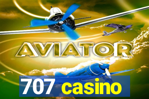 707 casino