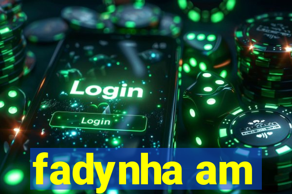 fadynha am