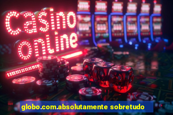globo.com.absolutamente sobretudo