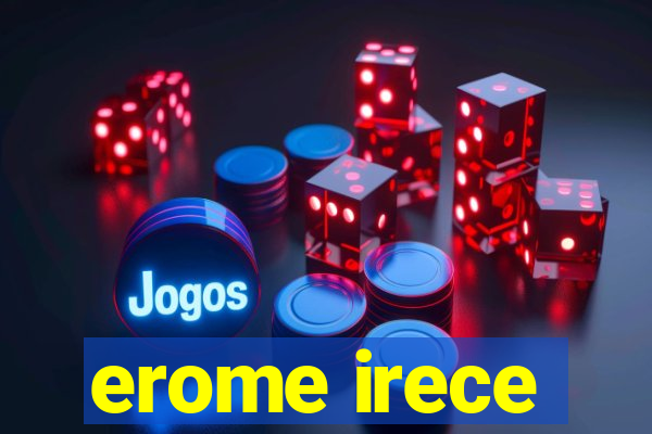 erome irece