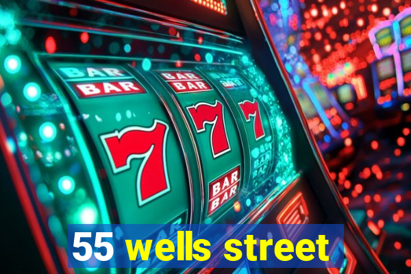 55 wells street