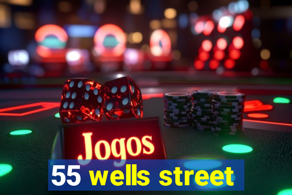 55 wells street
