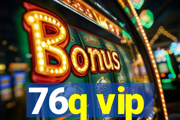 76q vip