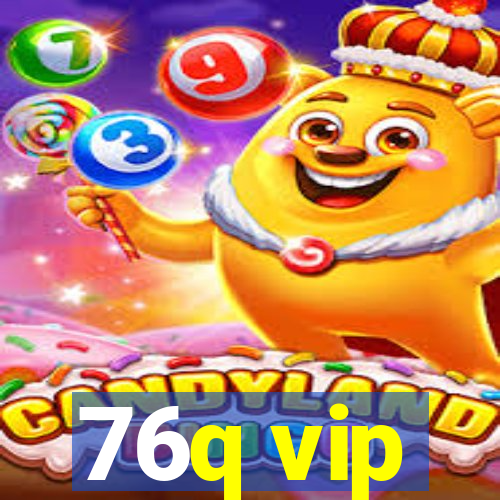 76q vip