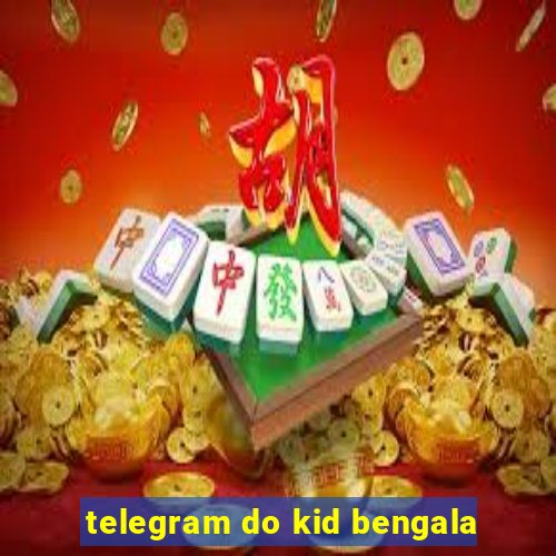 telegram do kid bengala