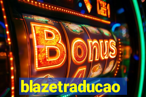 blazetraducao