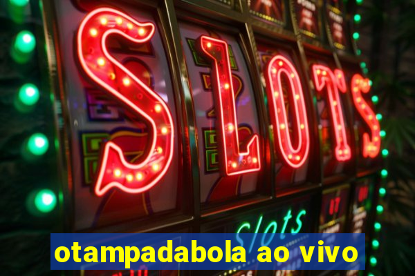 otampadabola ao vivo