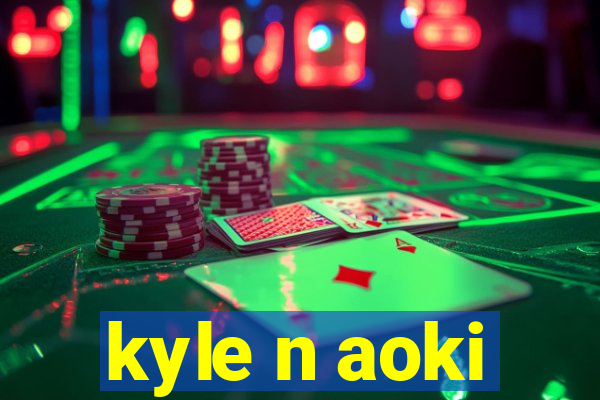kyle n aoki